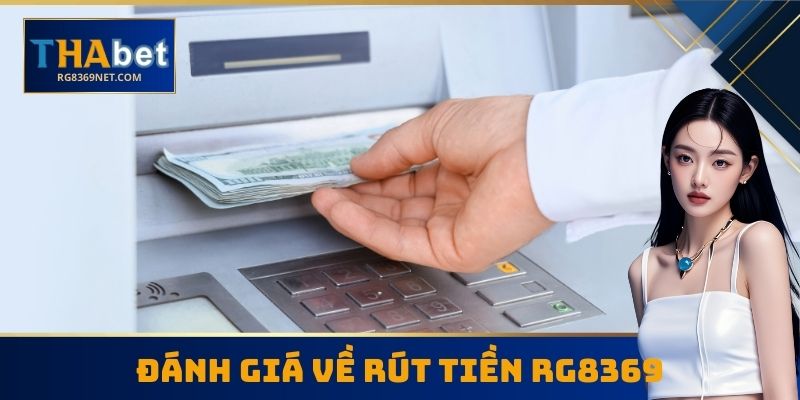 Đánh giá về rút tiền RG8369