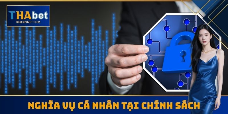 Nghĩa vụ cá nhân tại chính sách bảo mật